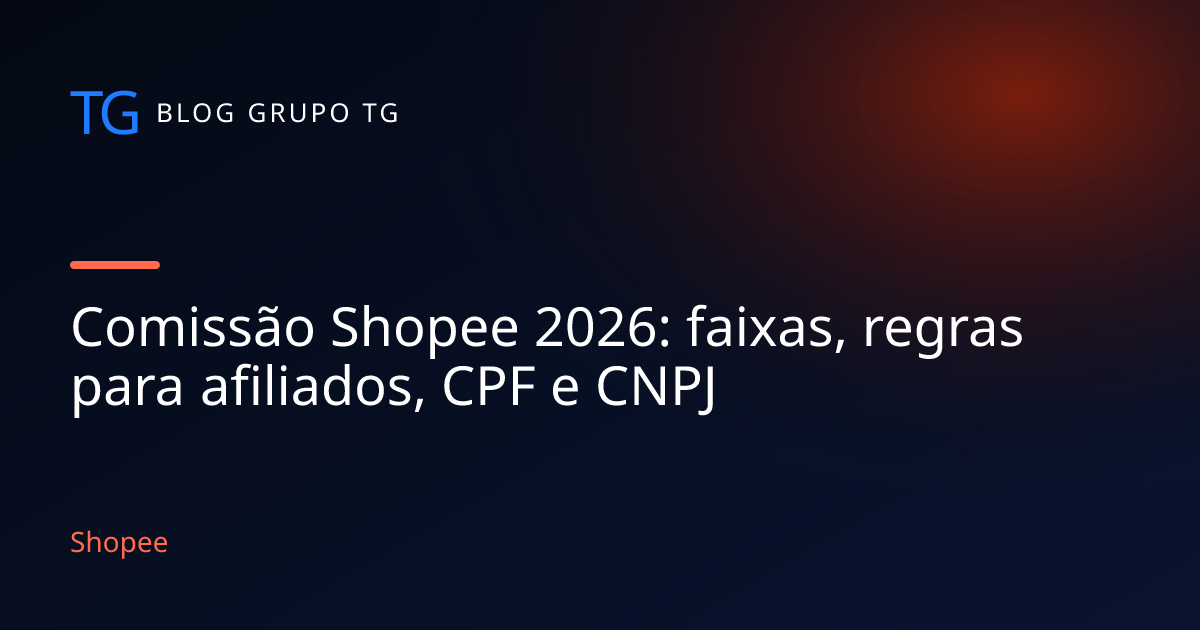 Comissão Shopee 2026: faixas, regras para afiliados, CPF e CNPJ